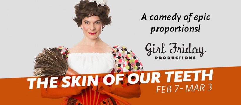 Review of The Skin of Our Teeth by Girl Friday
