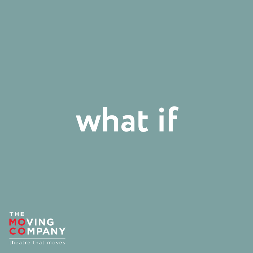 Review of What If by The Moving Company Theatre